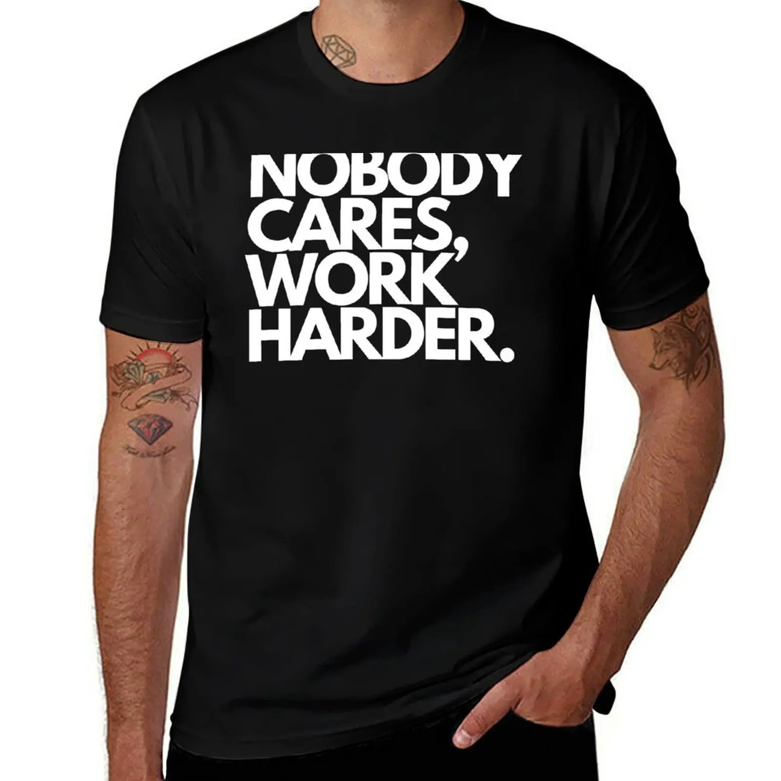 Nobody Cares, Work Harder. T-Shirt Big Size Loose Fit Tee Shirt