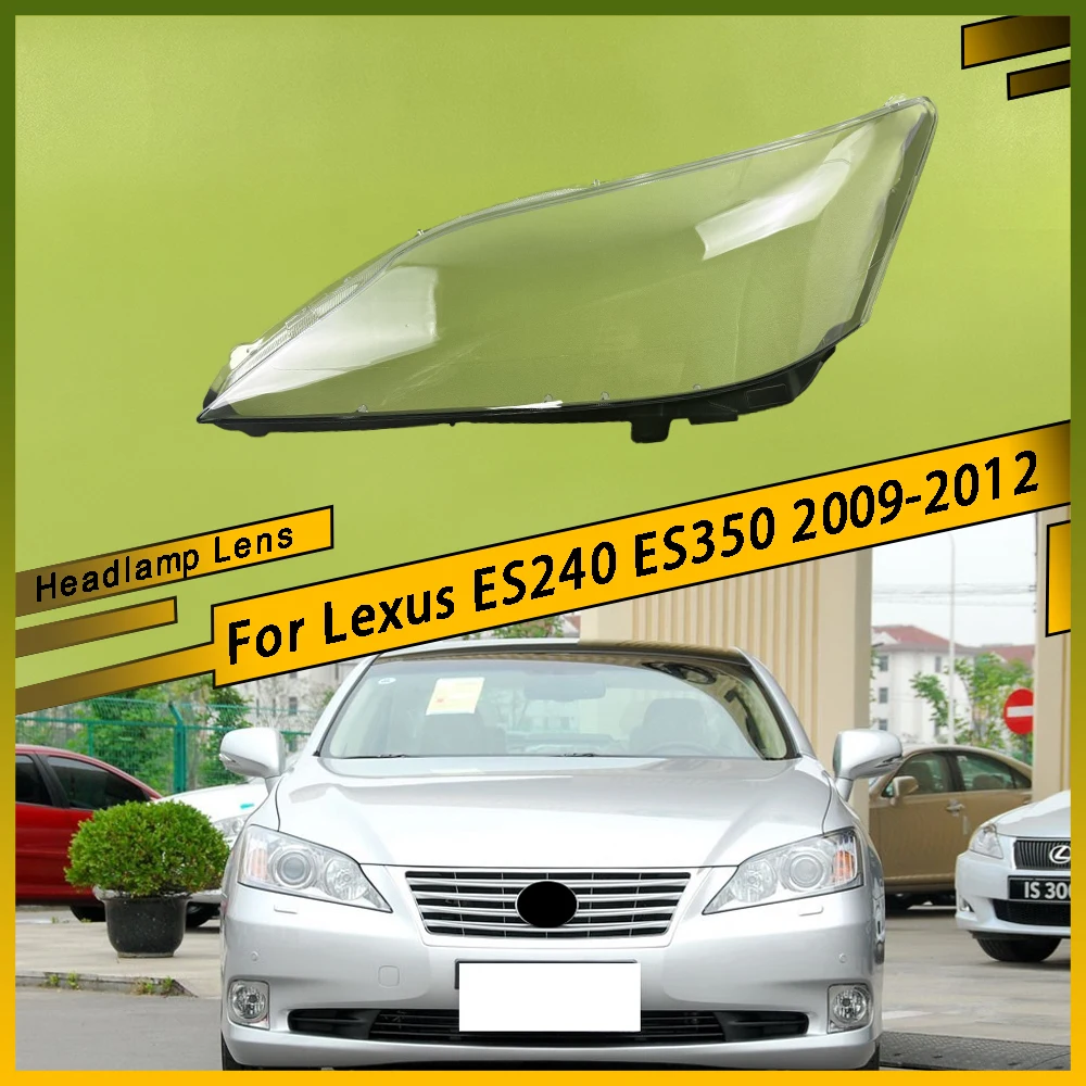 

For Lexus ES240 ES350 2009 2010 2011 2012 Car Headlight Lens Cover Transparent Lampshade Clear Headlamp Cover Lamp Shell