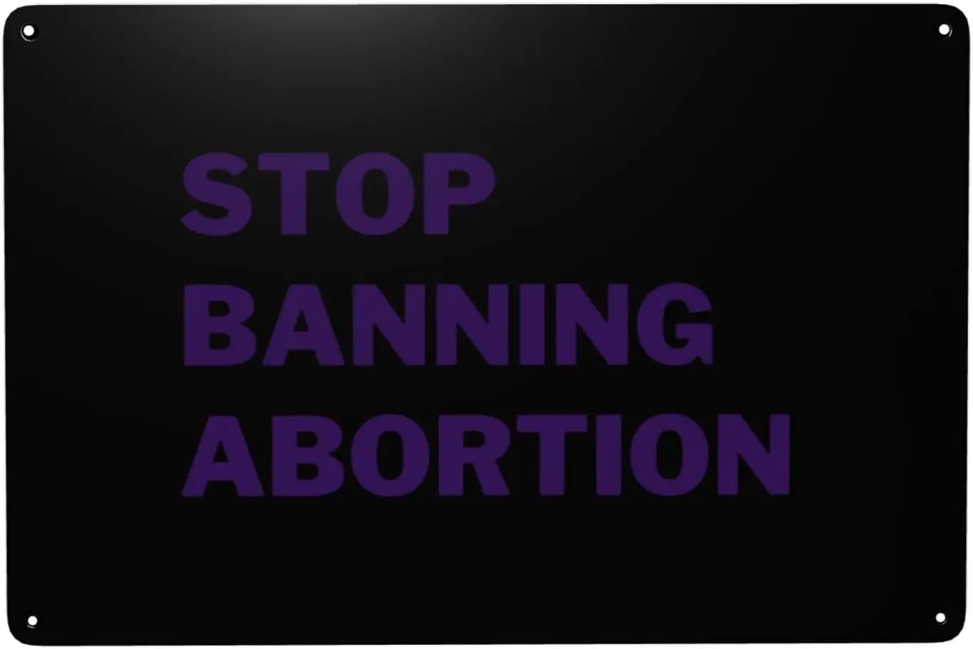 Stop Banning Abortion Sign Abortion Rights Sign Abortion Freedom Sign Protect Roe V Wade 1973 Feminism Feminist Sign 8x12in sign