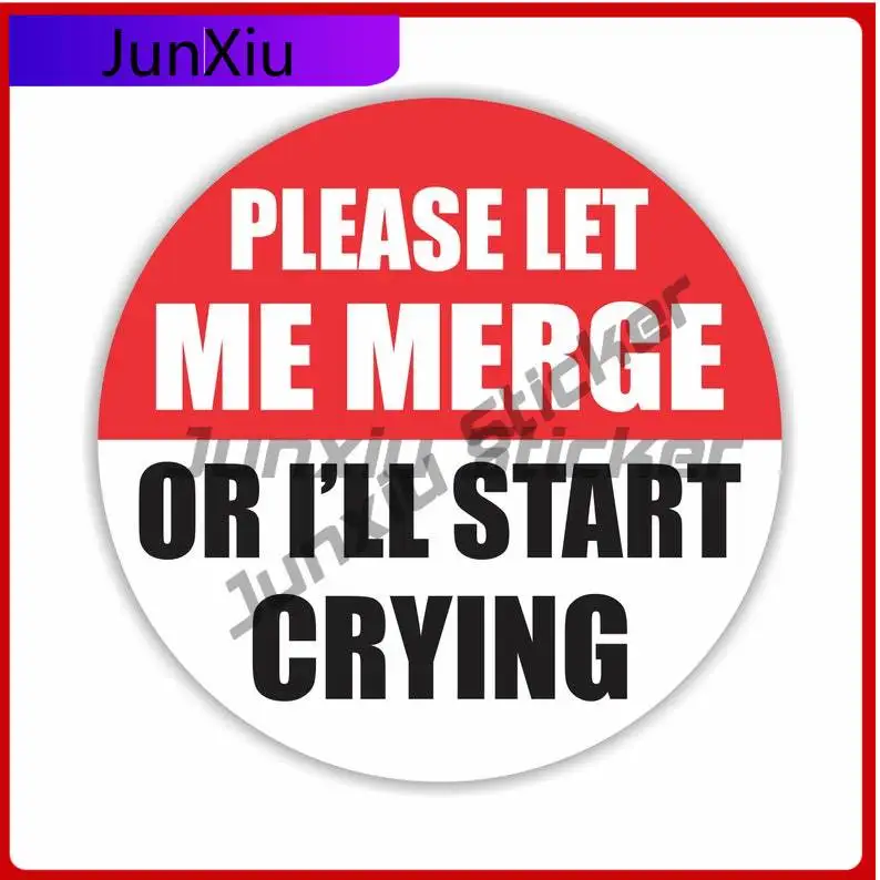 

Please Let Me Merge Or I'll Start Crying Funny Bumper Sticker Vinyl Decal Cover Scratches Decoration For Car Truck Suv Bodywork