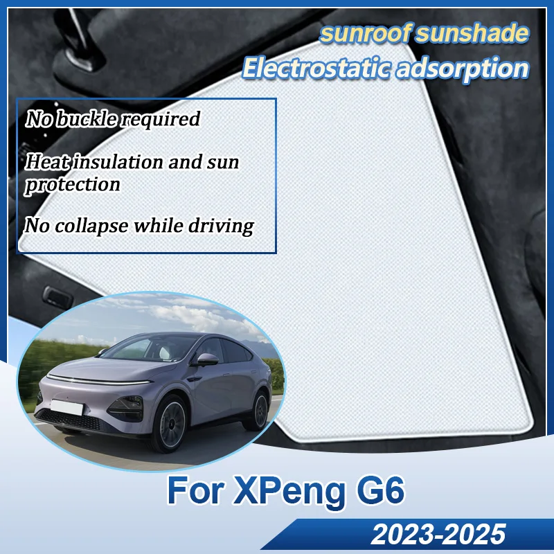 

For XPeng G6 2023 2024 2025 Car Sunroof visor Skylight Electrostatic Adsorption Sunshade Anti-UV Skylight Protector Accessories
