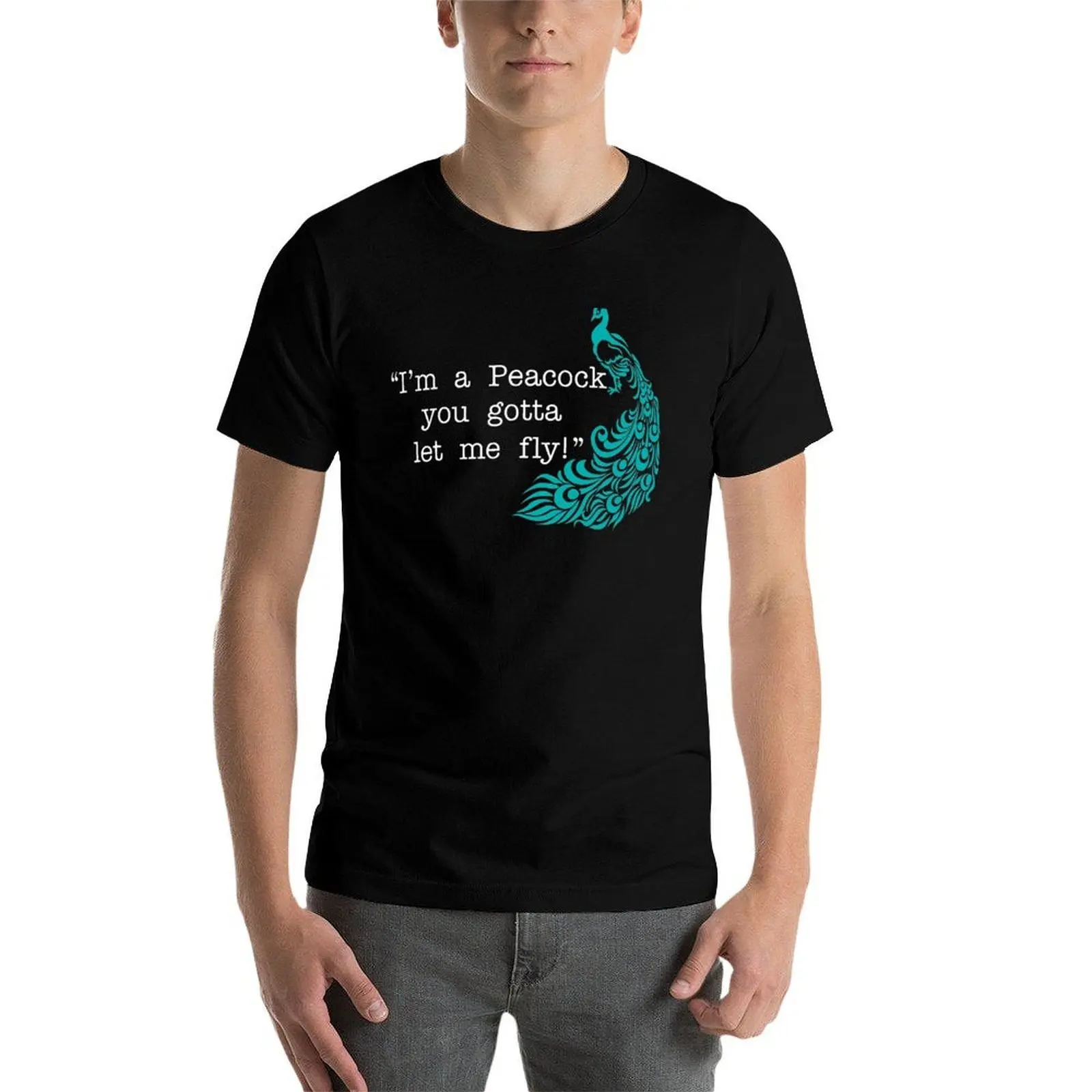 I'm A Peacock You Gotta Let Me Fly! T-Shirt man t shirts cotton t shirts for man T-Shirt