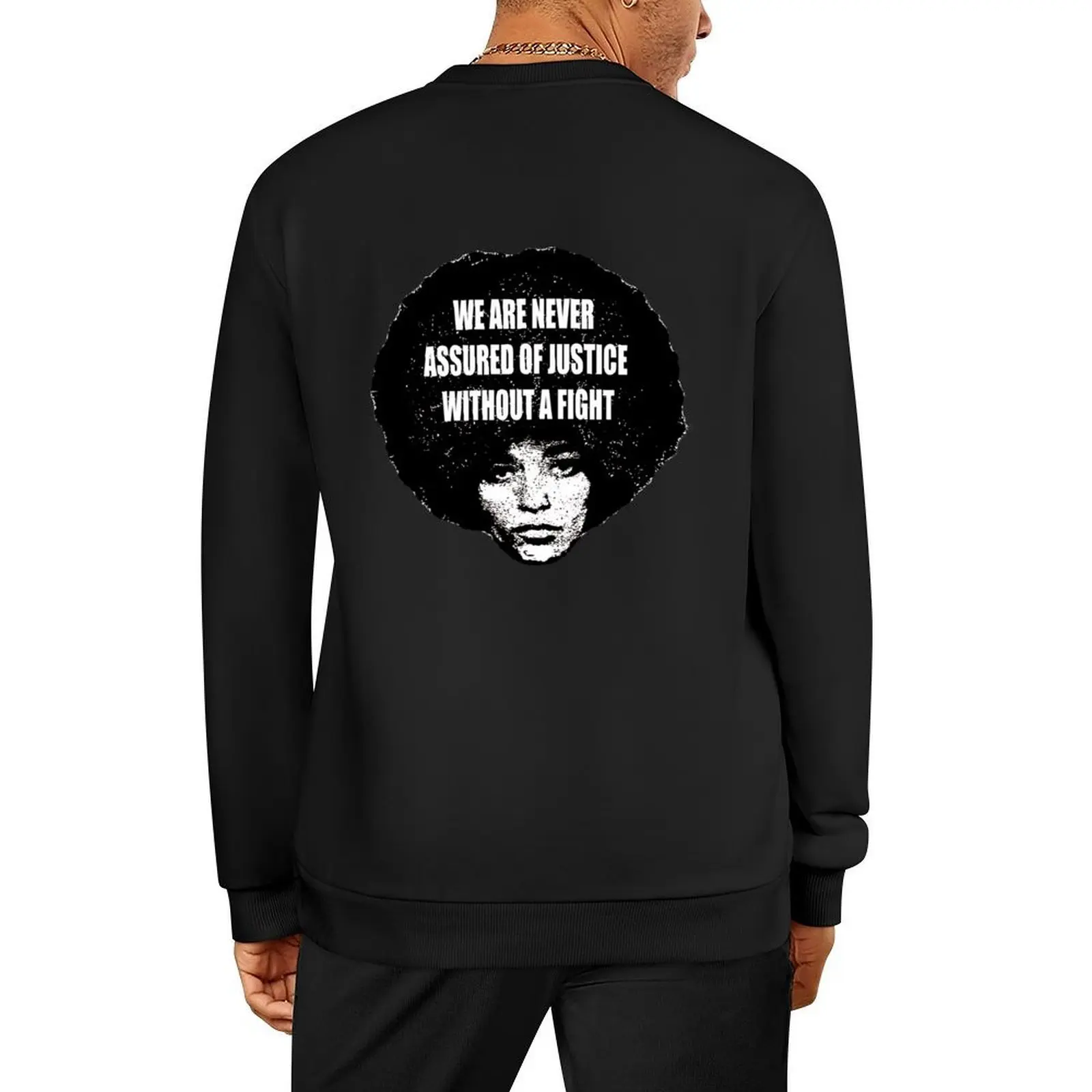 

Angela Davis quote's "We are never assured of justice without a fight Pullover anime clothes men's coat sweatshirt male