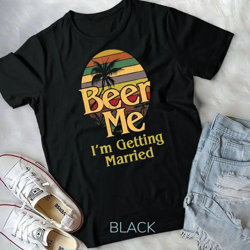 

Beer Me I m Getting Married Groom Bride Bachelor Party Gift Unisex T shirt