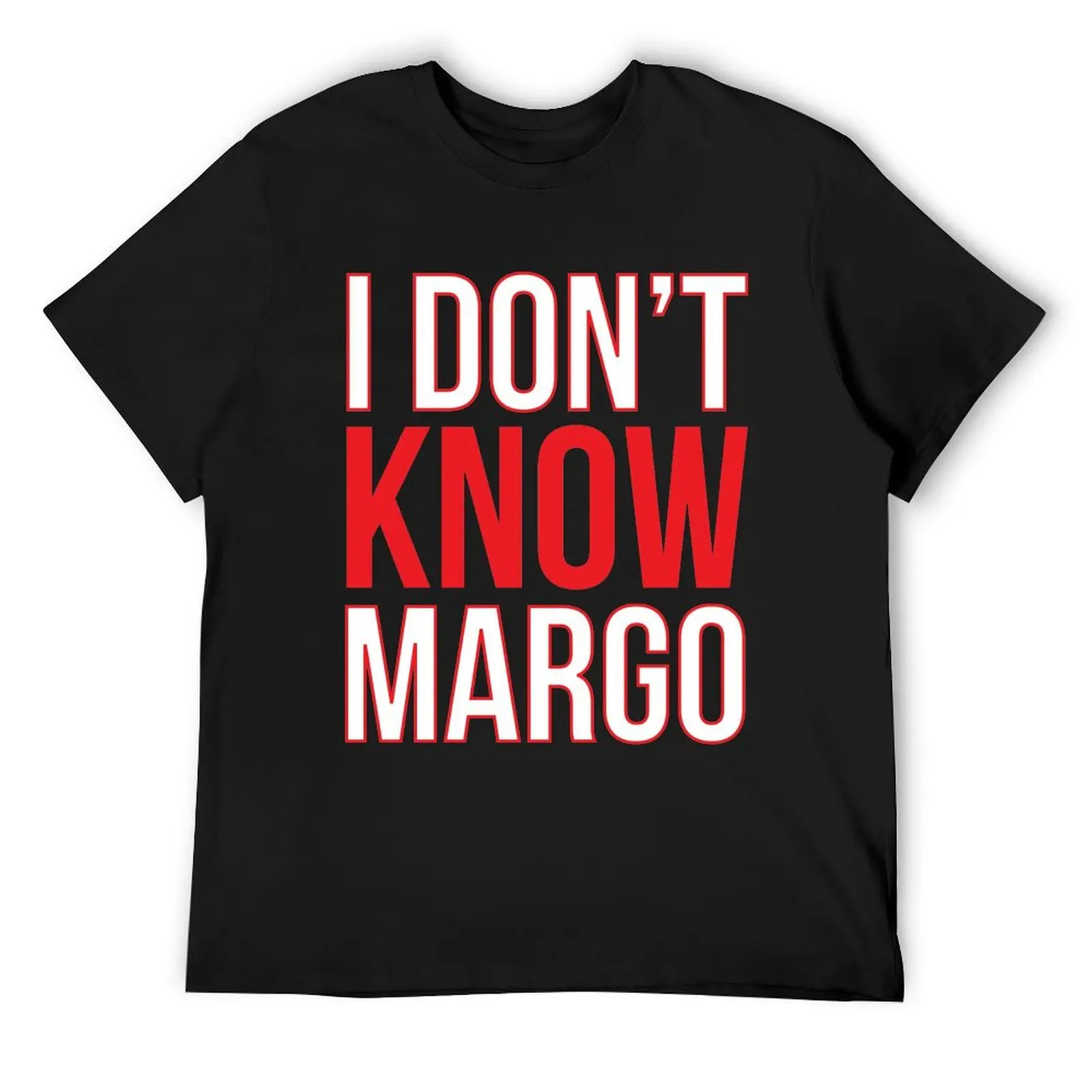 

I Don't Know Margo (Matching Todd Shirt Also Available) T-Shirt baggy shirts vintage clothes Men's t shirts