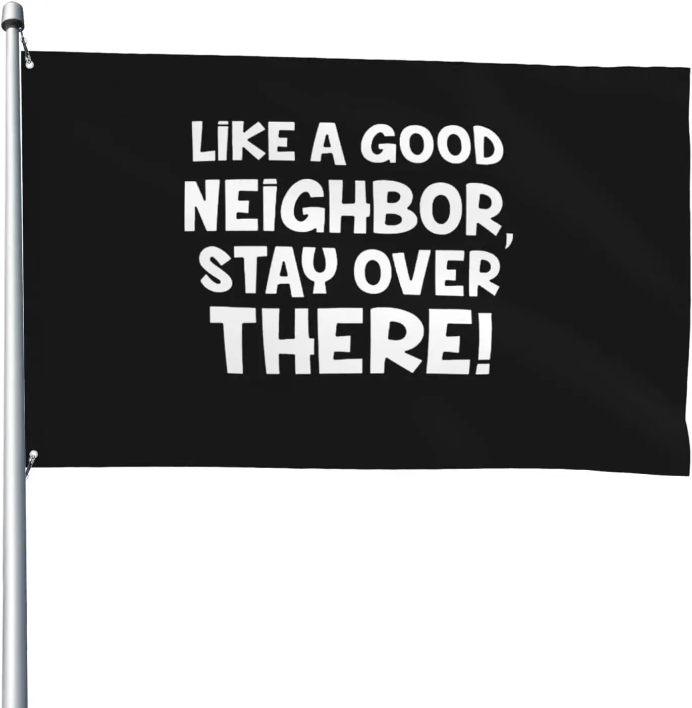 Flagnshow 100% Polyester Like A Good Neighbor Stay Over There Flag