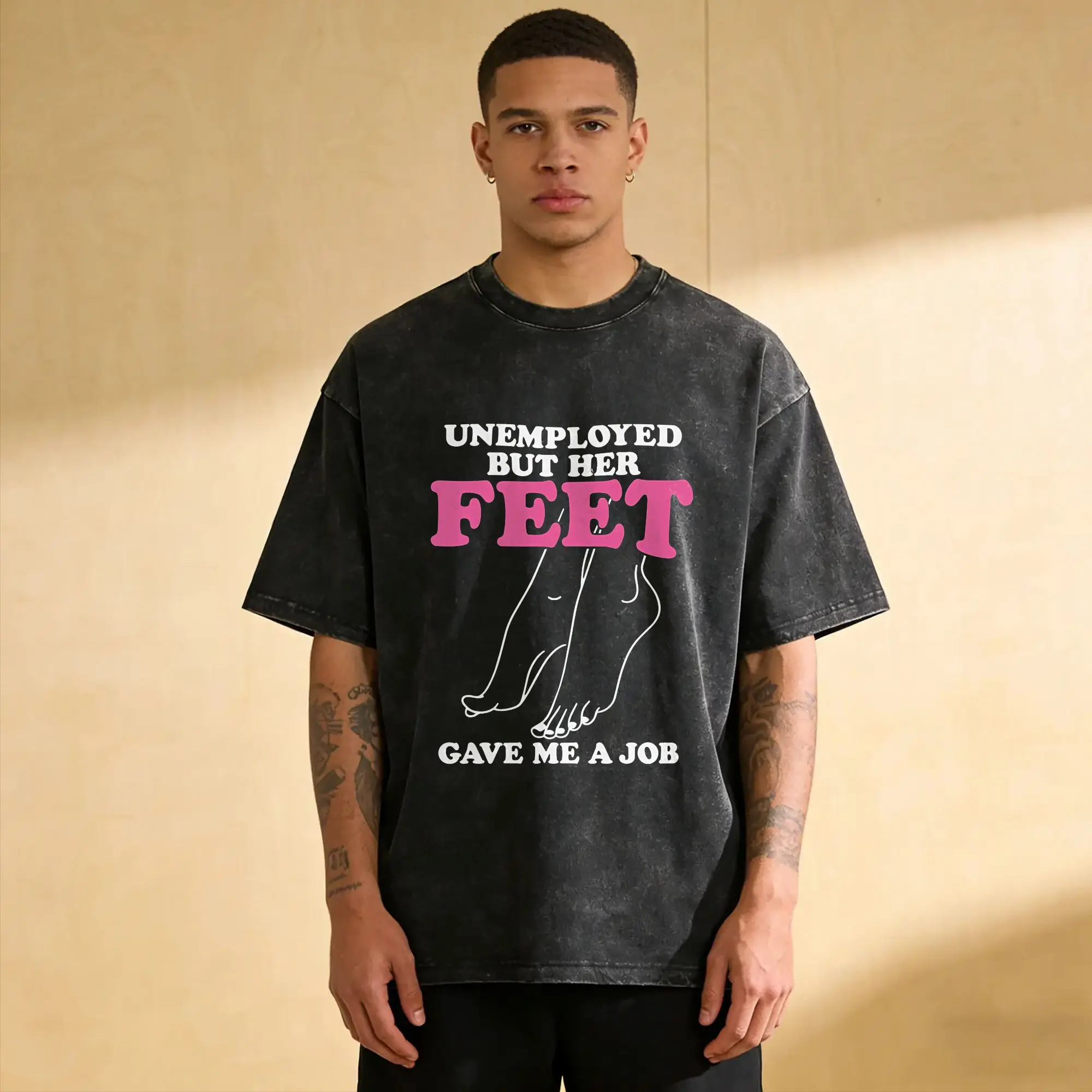 Men Women T Shirt Unemployed But Her Feet Gave Me A Job Funny Quotes Washed T-Shirts Fashion Design Cotton Clothing Gift