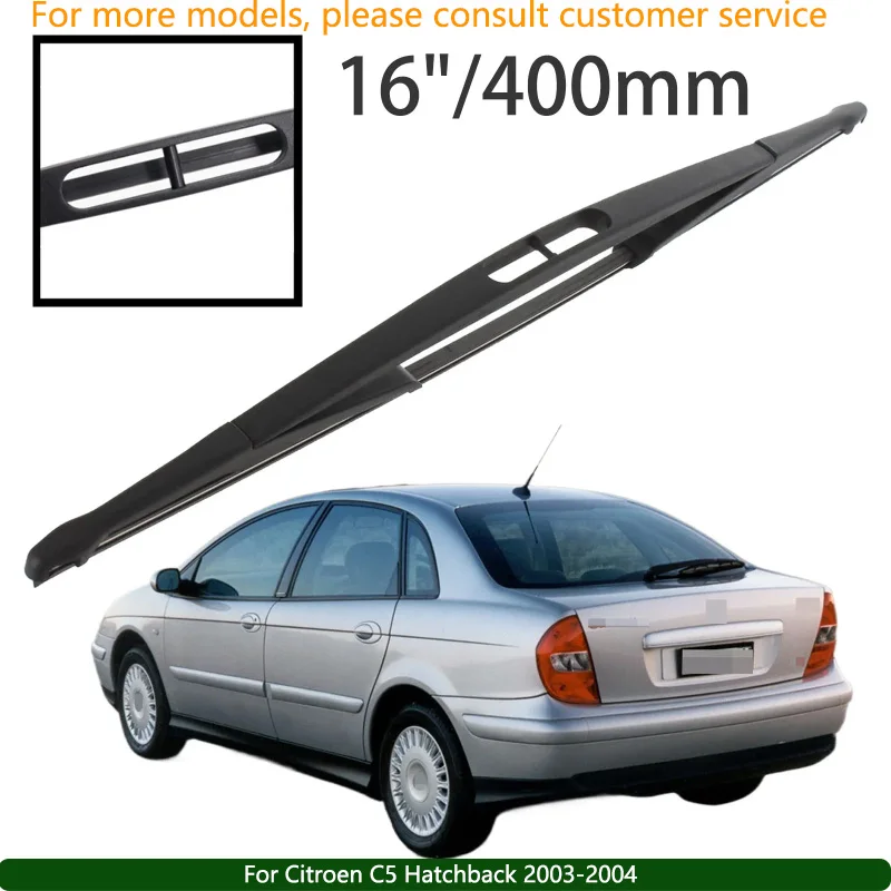 

For Citroen C5 Hatchback 2003-2004 Car Accessories 16" Rear Windshield Windscreen Washer Wiper Blade