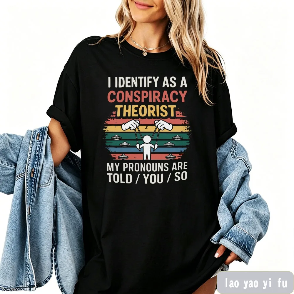 I Identify As A Conspiracy Theorist Shirt Funny Told You So Pronouns Tee UFO Alien Puppet Graphic T Shirt Retro Government Tees
