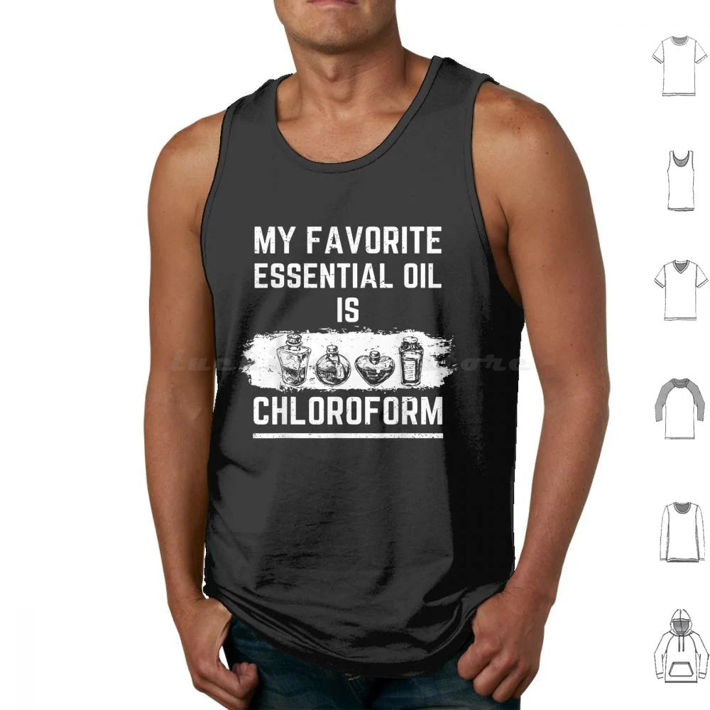 My Favorite Essential Oil Is Chloroform Tank Tops Print Cotton My Favorite Essential Oil Is Chloroform My Favorite