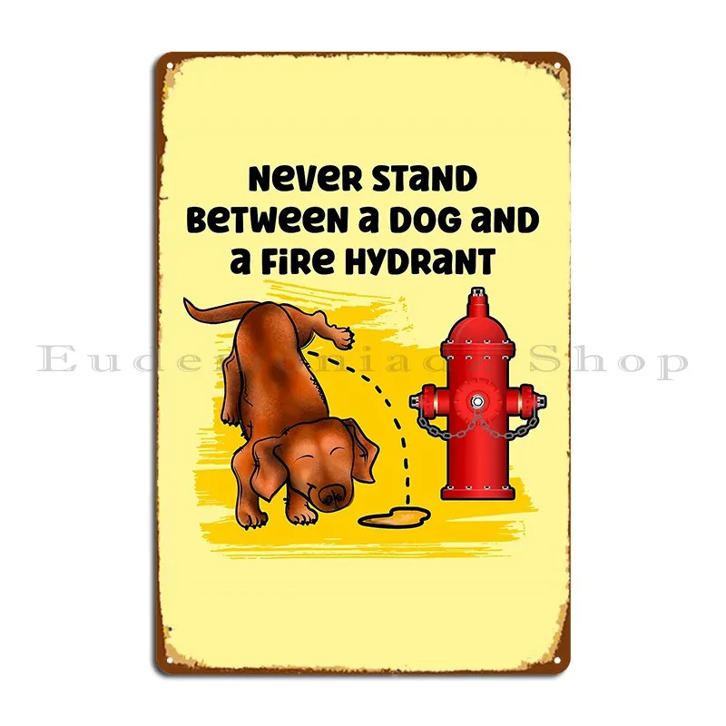 Never Stand Between A Dog And A Fire Hydrant Inspirational Saying Metal Sign Party Wall Decor Wall Decor Garage Print