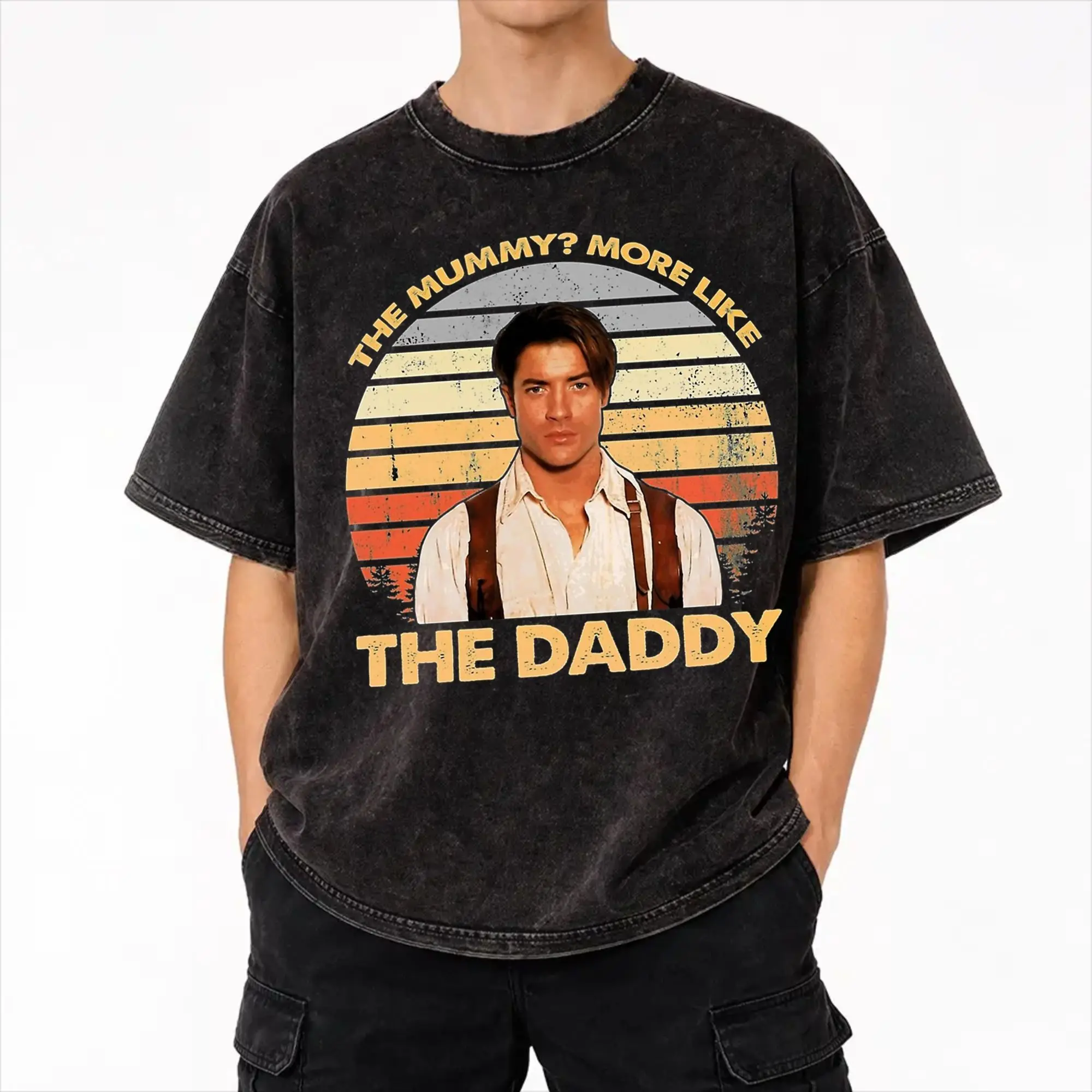 Brendan Fraser The Mummy More Like the Daddy  Washed T Shirts Streetwear T-Shirts  Tees for Men Women Short Sleeve Streetwear