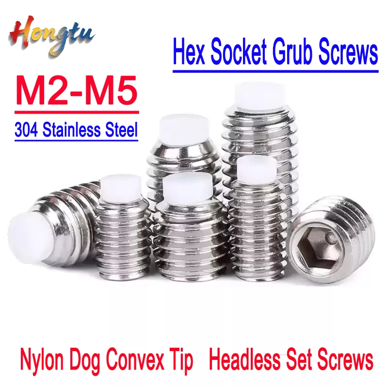 

304 Stainless Steel Hex Socket Grub Screws (M2-M5) - Nylon Dog Convex Tip, Headless Set Screws