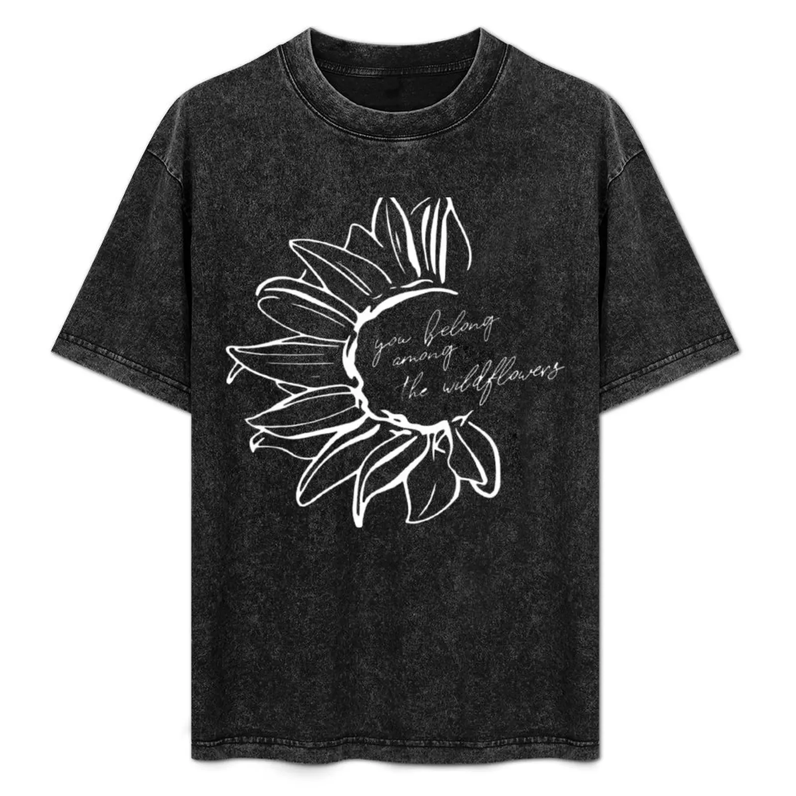 

You Belong Among The Wildflowers Sunflower Women Floral T-Shirt vintage t shirts summer tops plain mens t shirt