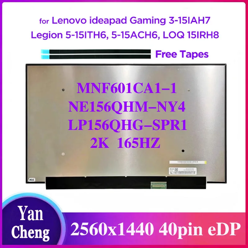 

15.6" 2K 165Hz MNF601CA1-1 NE156QHM-NY4 LP156QHG-SPR1 for Lenovo Legion 5-15ITH6H 5-15ACH6A 2560x1440 Laptop LCD Screen 40pins