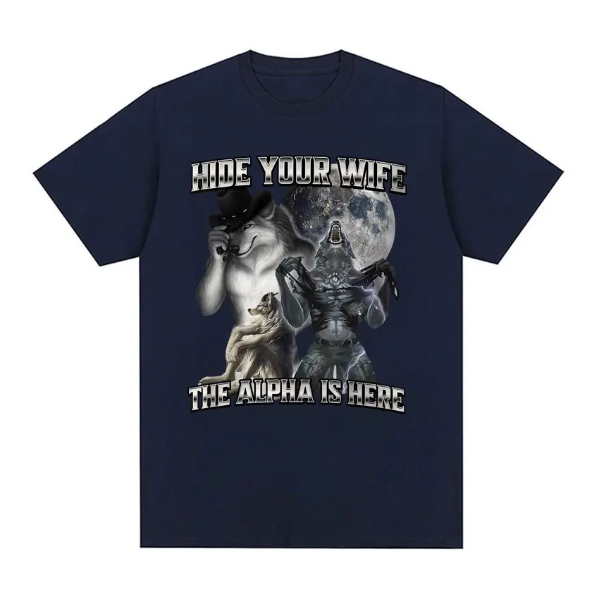 Hide Your Wife The Alpha Is Here Funny Werewolf Meme T-shirts Short Sleeve Men Women Fashion Hip Hop Casual 100% Cotton T Shirts