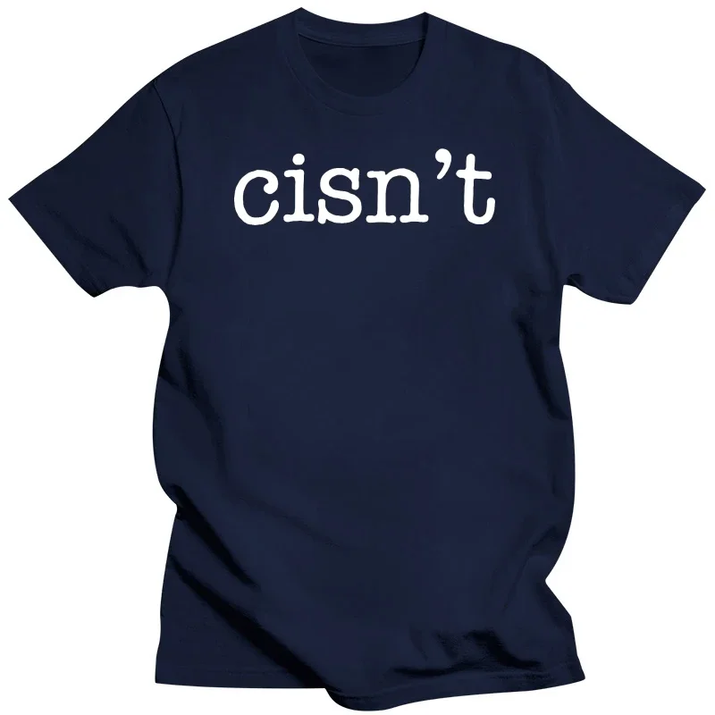 cisn't funny transgender not cis queer non binary tshirt T Shirt cis cisnt funny meme trans transwoman transmen nonbinary