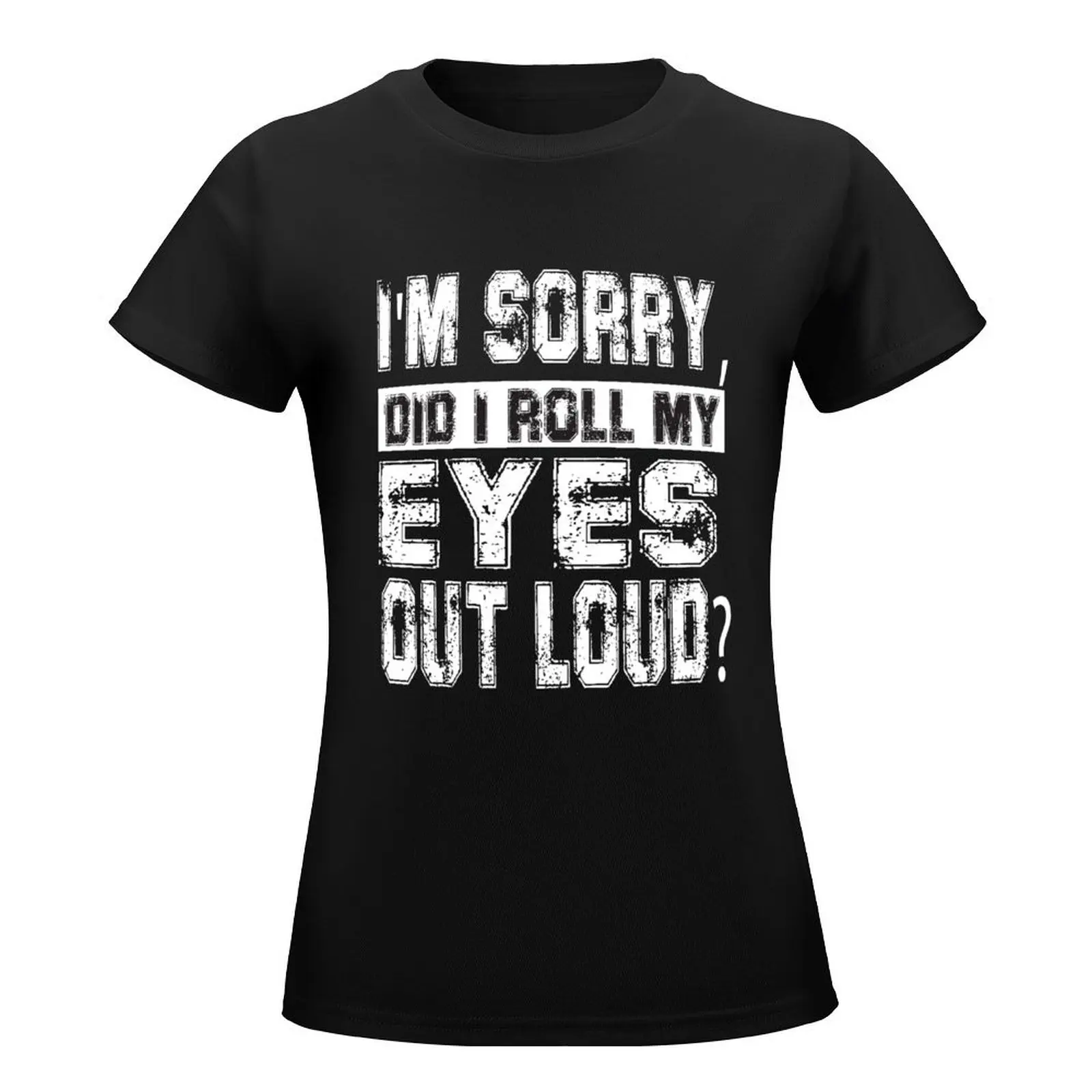 I Sorry Dad I Roll My Eyes Out Loud T-Shirt funnys oversized Blouse quick-drying t shirt dress Women