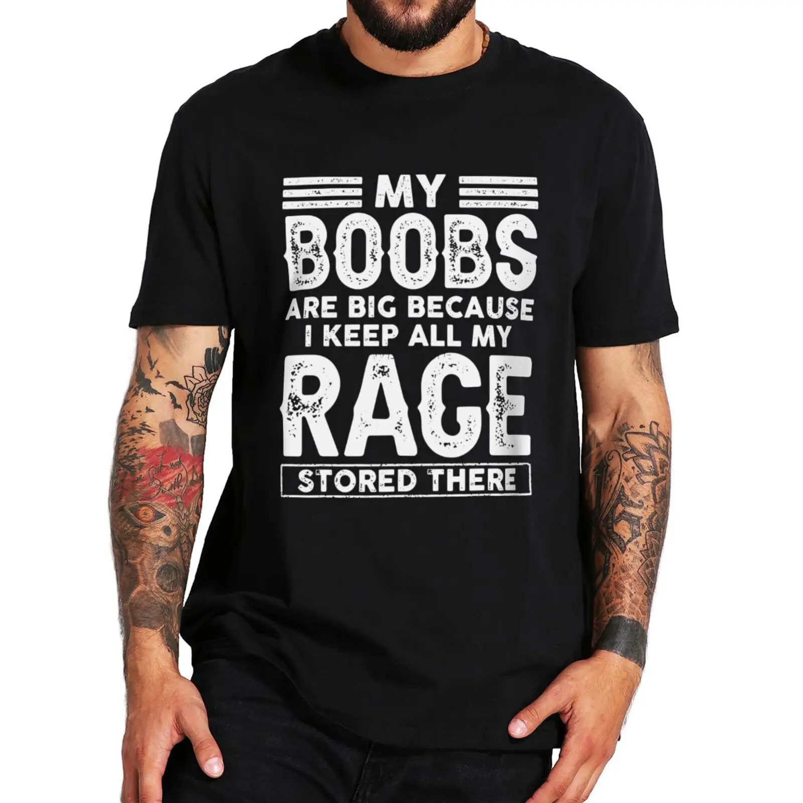 My Boobs Are Big Because I Keep All My Rage Stored There T Shirt Funny Sayings Jokes Women Clothing Casual Unisex Cotton T-shirt