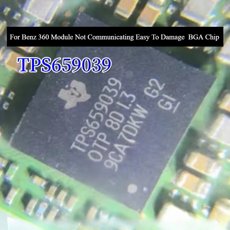 

TPS659039 TPS659039OTP для модуля Benz 360, не связавшись, легко повреждаемый уязвимый чип BGA