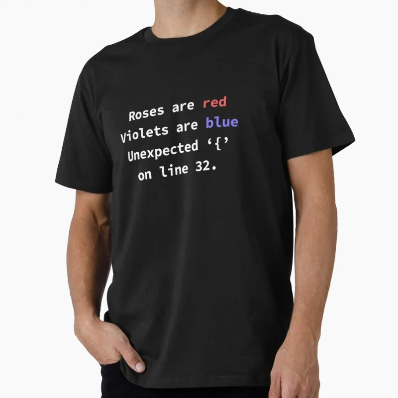 

Roses Are Red Violets Are Blue Unexpected { On Line 32. Funny Gift t shirt for Programmer O-Neck Short Sleeve Graphic clothes