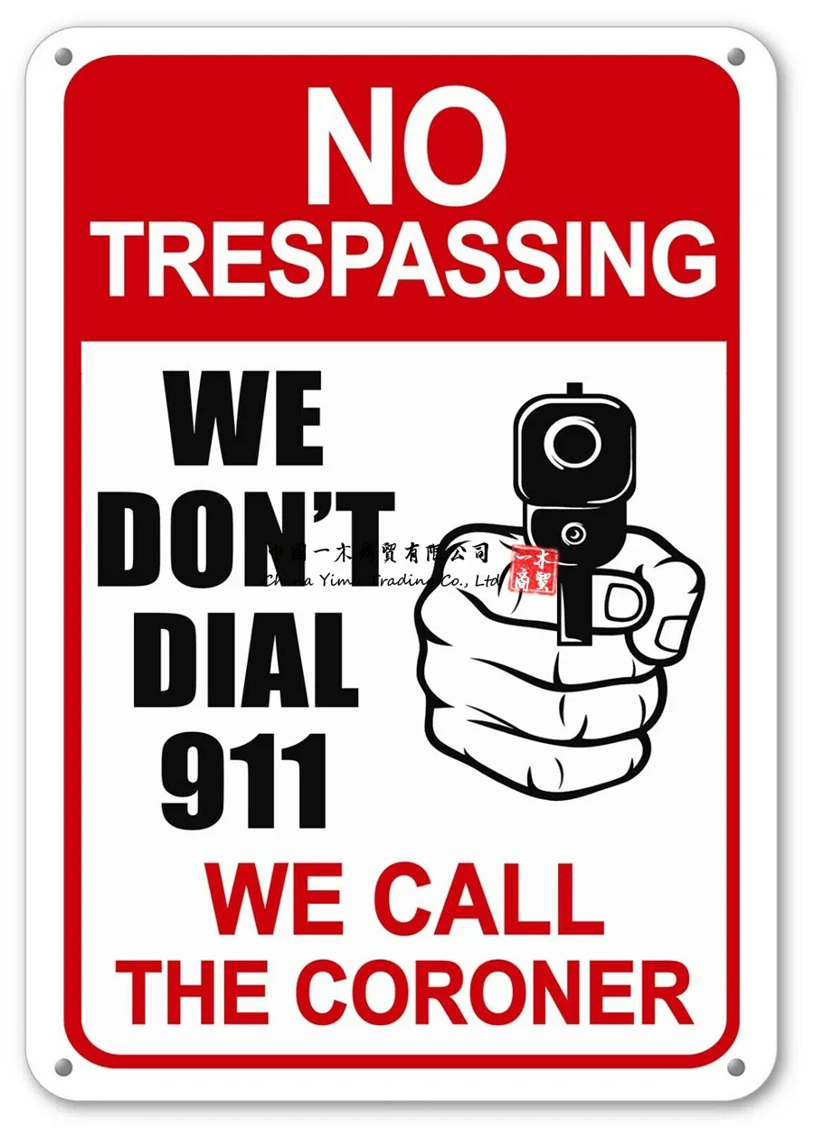 No Trespassing Sign We Don'T Dial 911 We Call The Coroner Security Gun Shot Sign
