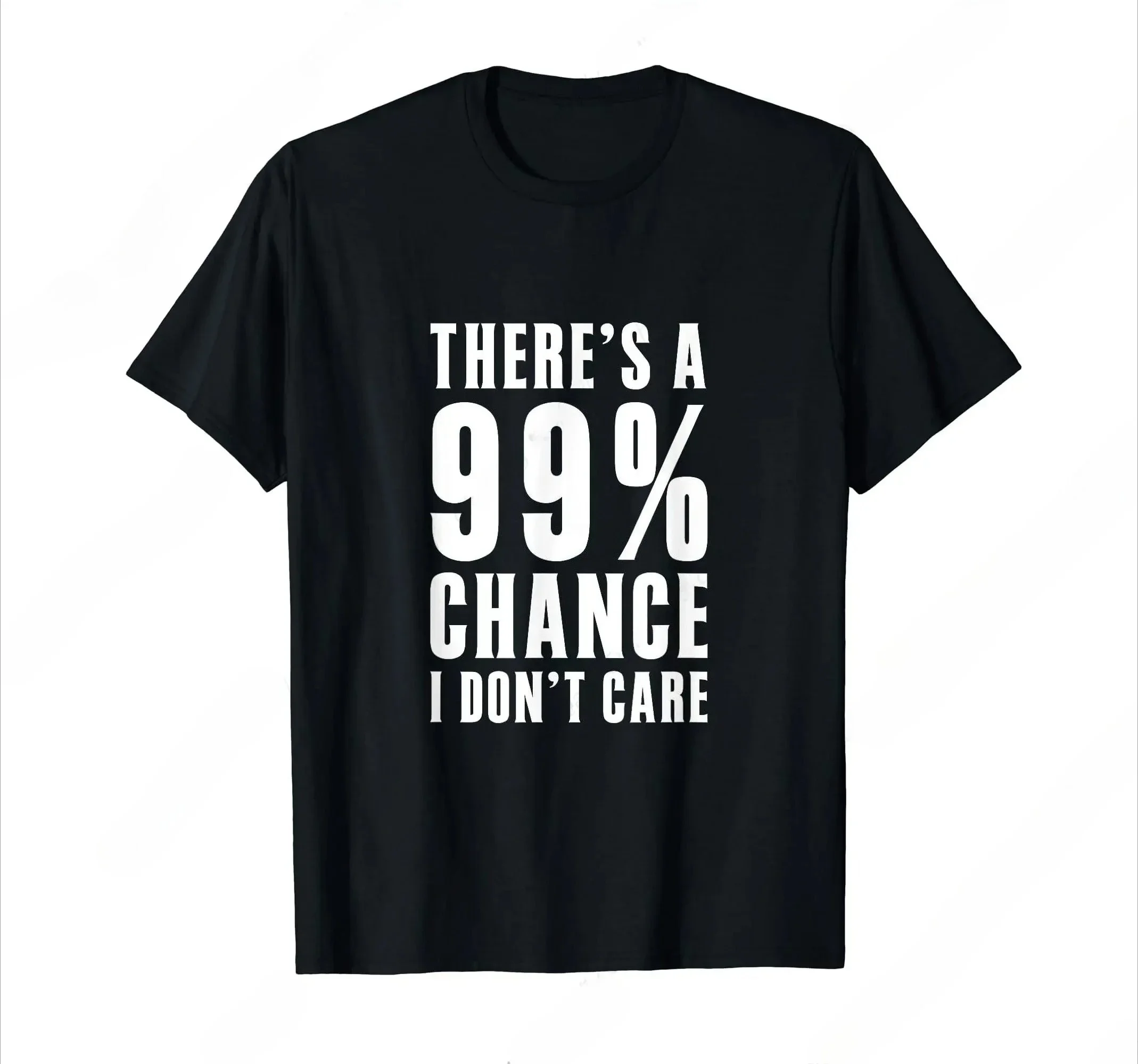 Humor Gift Ideas There‘S A 99 Percent Chance I Don’T Care T-Shirt Funny Graphic Clothing Gifts Short Sleeve Leisure Comfortable