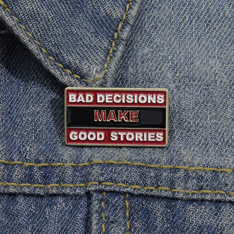 BAD DECISIONS MAKE GOOD STORIES Enamel Pin Funny Motivational Humorous Phrase Brooches Lapel Badge Jewelry Gift for Kids Friends