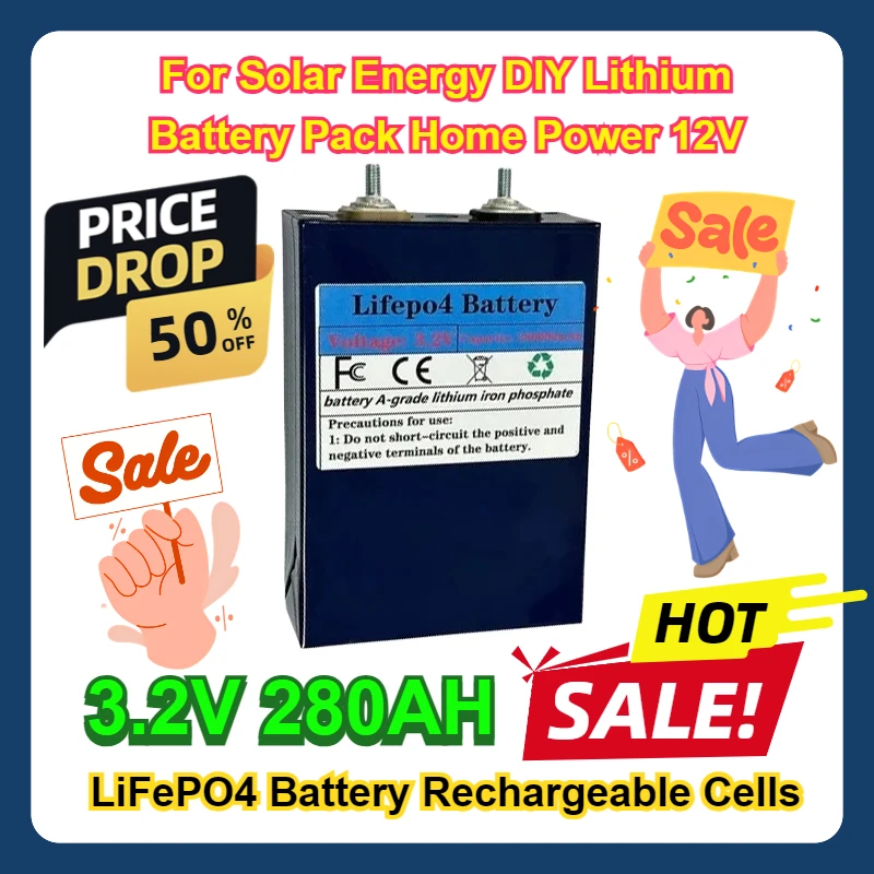 

3.2V 280AH LiFePO4 Battery Rechargeable Cells For Solar Energy DIY Lithium Battery Pack Home Power 12V