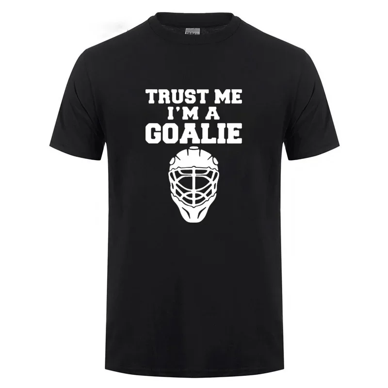 Trust Me I'm A Goalies T Shirt Funny Birthday Present Gift For Ice Hockeys Player Men Boys Kids Children O Neck Cotton T-Shirt