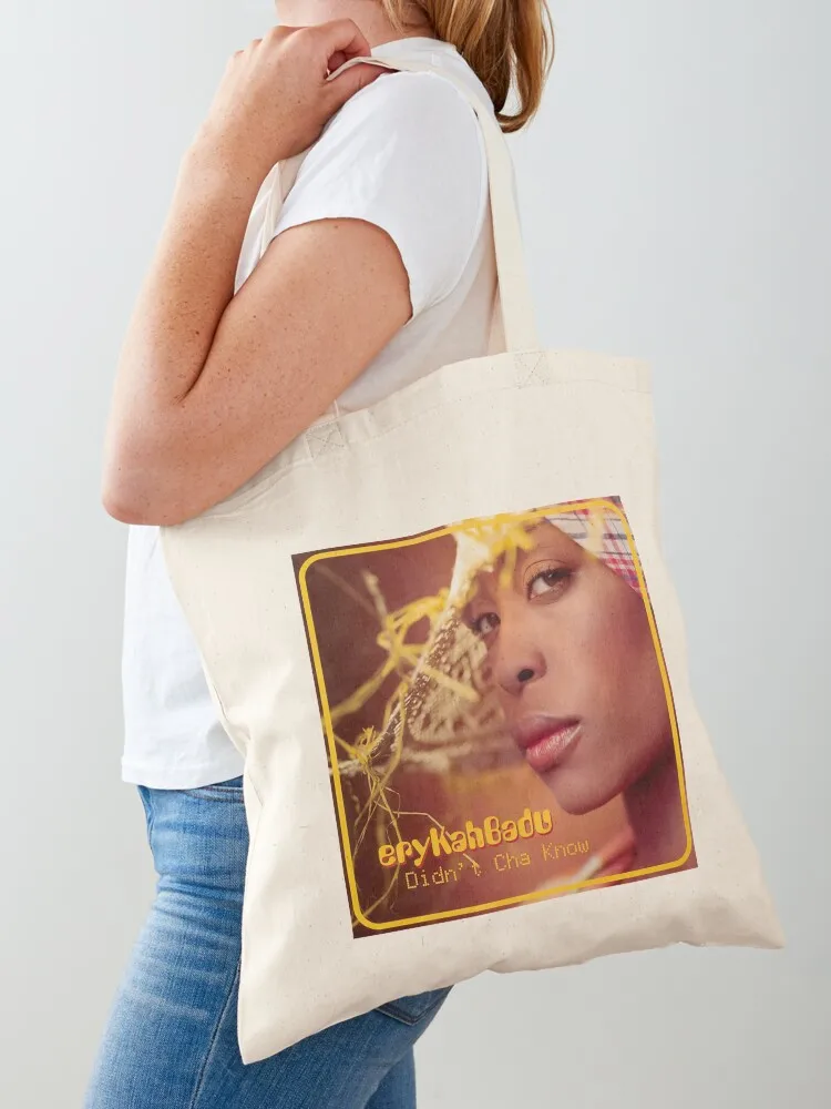 Erykah Badu Didnt cha know Tote Bag cute pouch bag Canvas shoulder bag eco folding