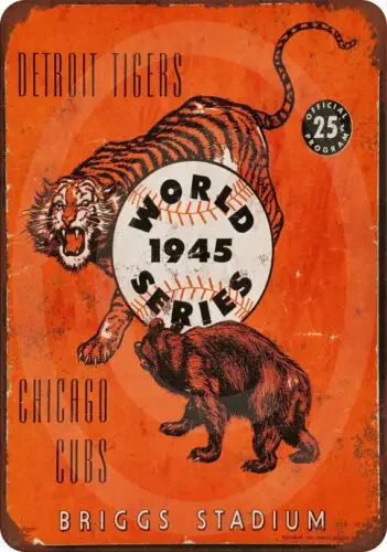 1945 Chicago Cubs Detroit Tigers world series Vintage LOOK METAL SIGN