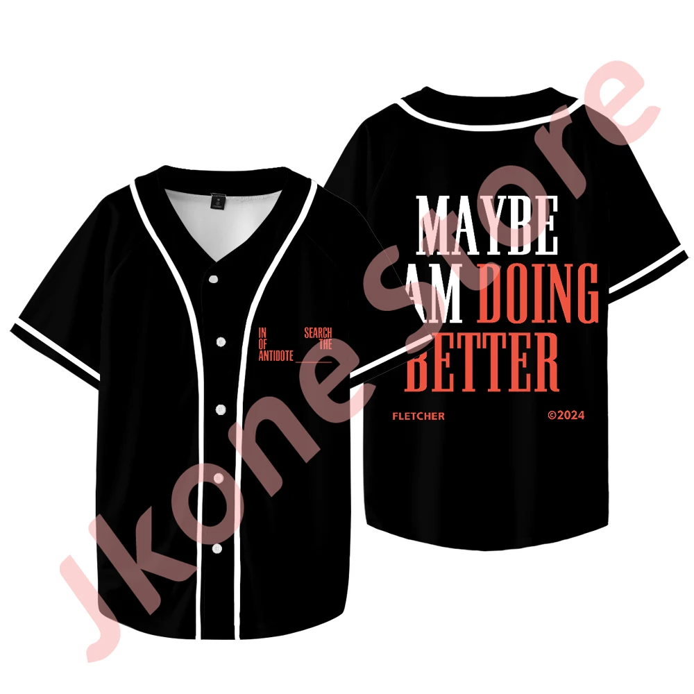 

Fletcher Maybe I Am Doing Better Merch Baseball Jacket Women Men Fashion Casual Short Sleeve Jersey