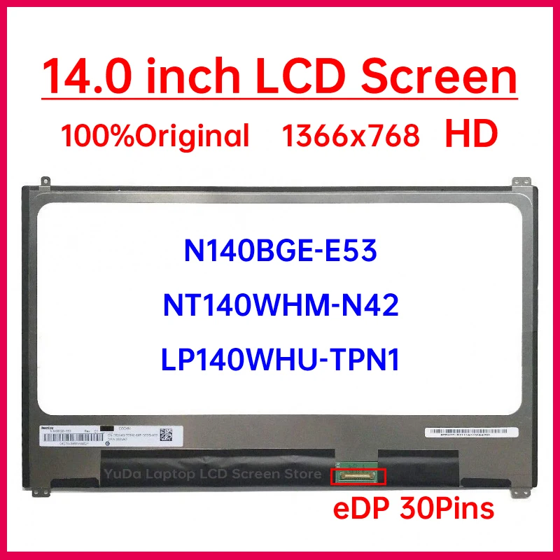 

14 inch HD Laptop LCD Screen N140BGE-E53 NT140WHM-N42 LP140WHU-TPN1 Replacement LED Display Panel 1366x768 eDP 30 Pins