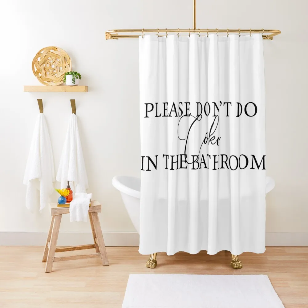 

Please Don't Do Coke In The Bathroom Shower Curtain Bath Curtain Bathroom Accessories Modern Showers For Bathroom