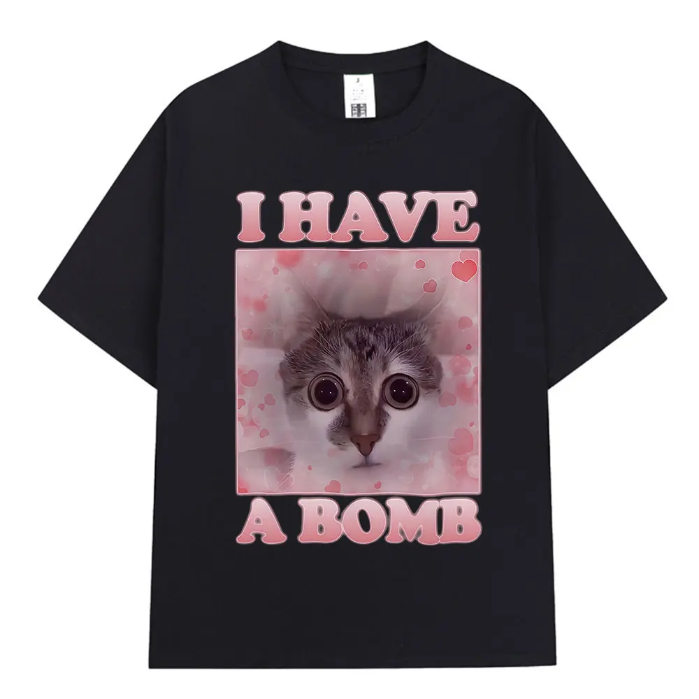 

I Have A Bomb Funny Cat Meme T-shirt Men Women Clothing Fashion Short Sleeve T-shirts Cotton Casual Oversized T Shirt Streetwear