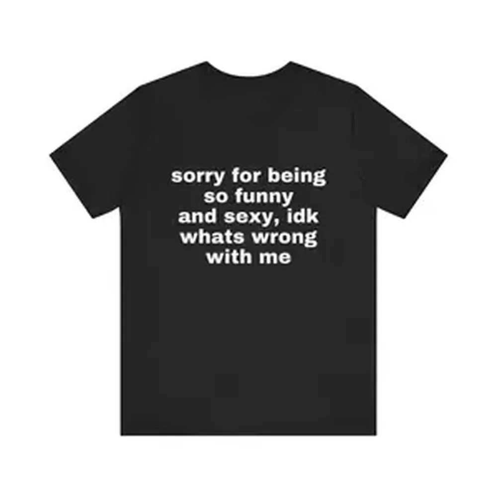 Lo siento por ser tan divertido y sexy, no sé qué me pasa, camiseta con chiste, camiseta de regalo, camiseta con meme divertido (sudadera con capucha) (sudadera)