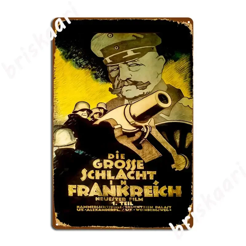 The Great Battle In France Field Marshal Paul Von Hindenburg Ww1 German Movie Metal Plaque Designing Funny Tin Sign Poster