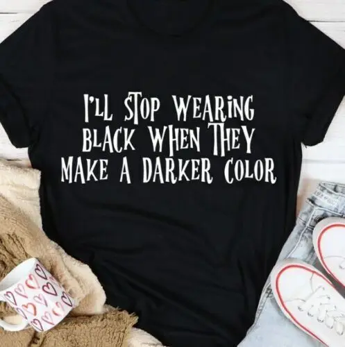 Stop Wearing Black Color Funny Black Lovers T Shirt S-5XL