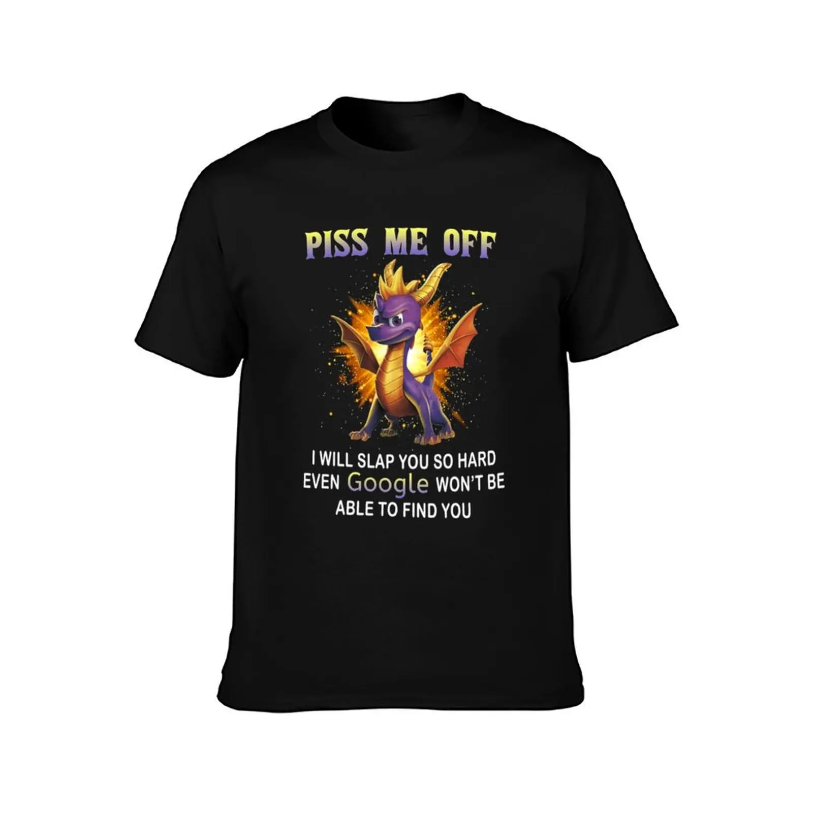 Piss Me Off I Will Slap You So Hard Even Google Won't Be Able To Find You T-Shirt Lightweight Sport Basic T-Shirt