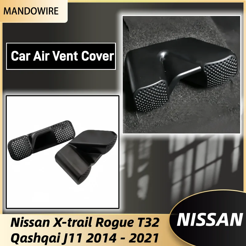 

For Nissan X-trail Rogue T32 Qashqai J11 2014 - 2021 Car Seat AC Heater Floor Air Duct Grille Air Conditioner Vent Outlet Cover