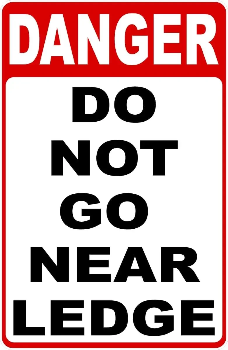 Danger Do Not Go Near Ledge Sign Safety Signs (X4594) Metal Tin  Caution for Indoor or Outdoor