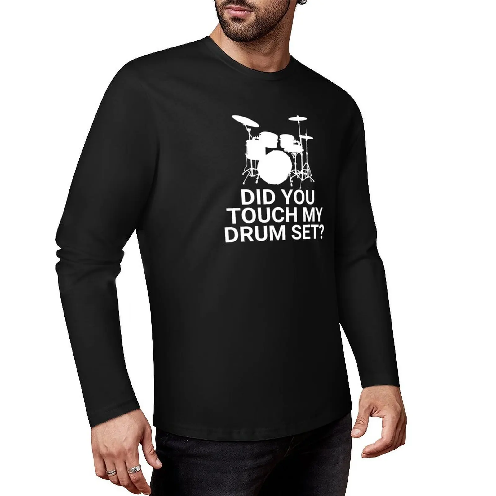 Did You Touch My Drum Set? Long T-Shirt new edition t shirt Blouse mens tall t shirts