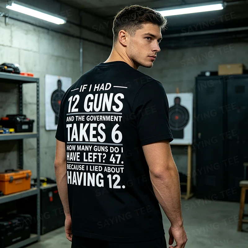 If I Had 12 Guns and The Government Math Second Amendment T-Shirt Y2k Gun Lover Freedom Joke Sarcastic Saying Tee Novelty Gift
