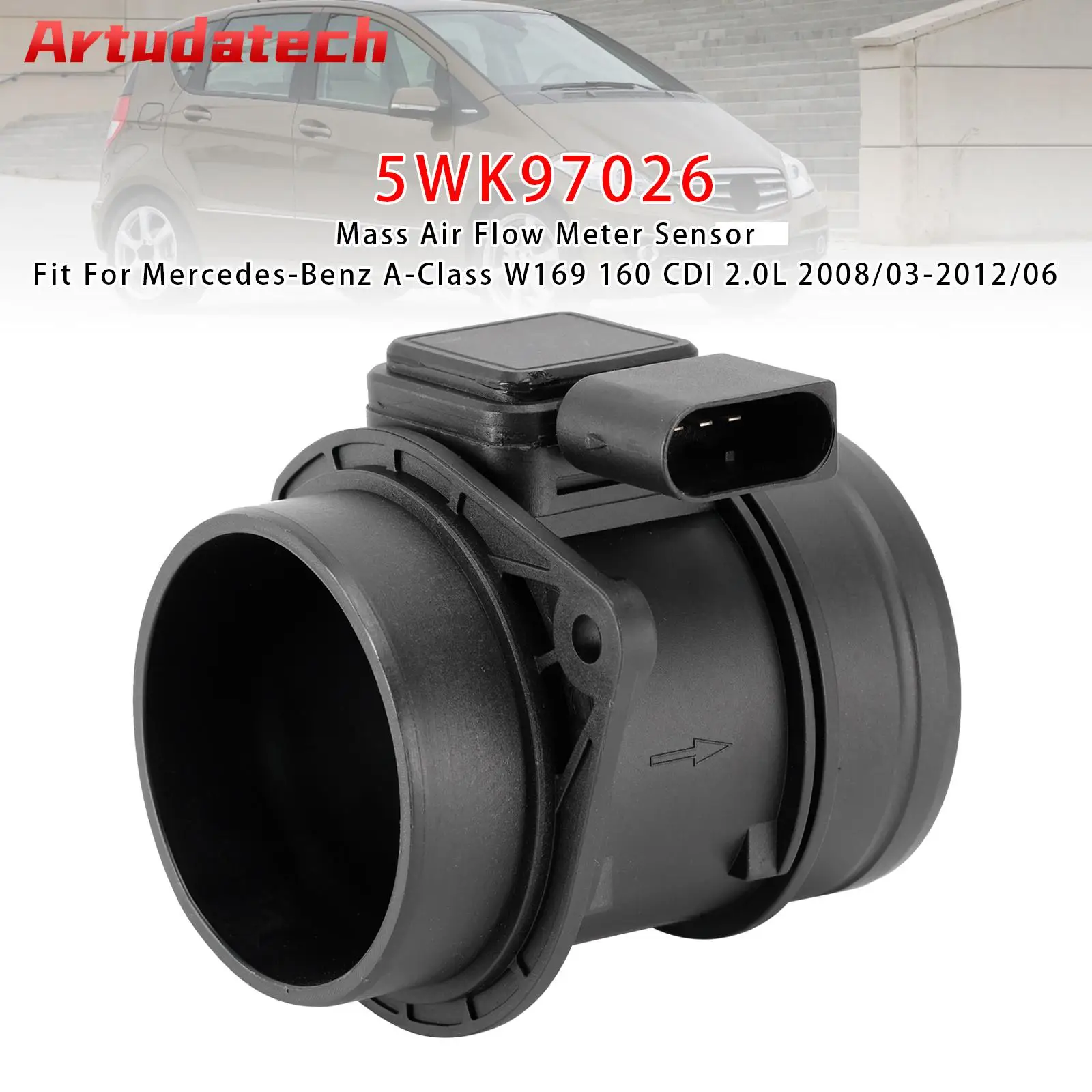 

Датчик массового расхода воздуха Artudatech для Mercedes-Benz A B W245 W169 5WK97026