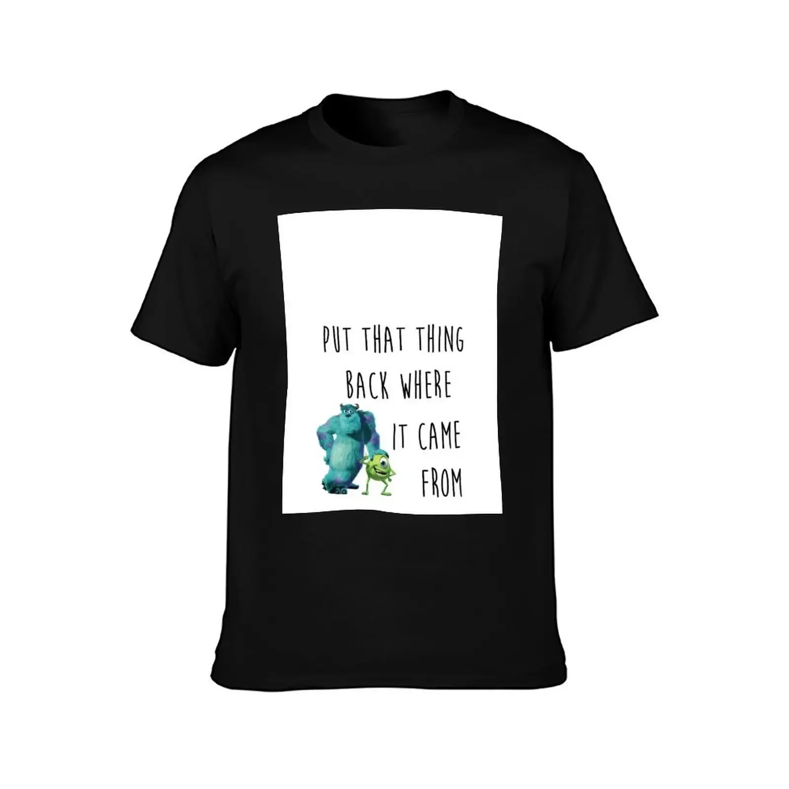 Put That Thing Back Where It Came From: A Musical T-Shirt new edition baggy shirts custom t-shirts blanks t shirts for men pack