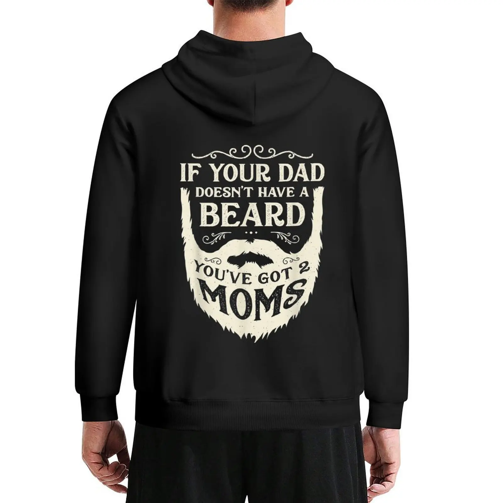 

If Your Dad Doesn'T Have Beard You'Ve Got 2 Moms Funny Gifts Hoodie men's clothes autumn new products fashion men autumn hoodie