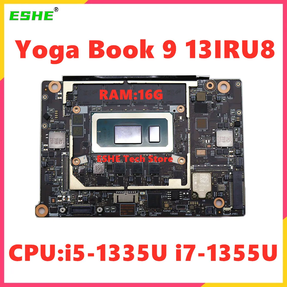 For Lenovo Yoga Book 9 13IRU8 Laptop Motherboard CPU i5-1335U i7-1355U RAM 16G 5B21L45518 5B21L45517 100% Test ok