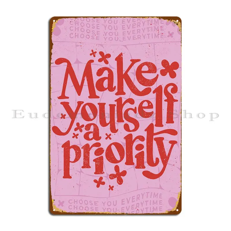 Make Yourself A Priority Metal Sign Retro Create Living Room Kitchen Design Tin Sign Poster