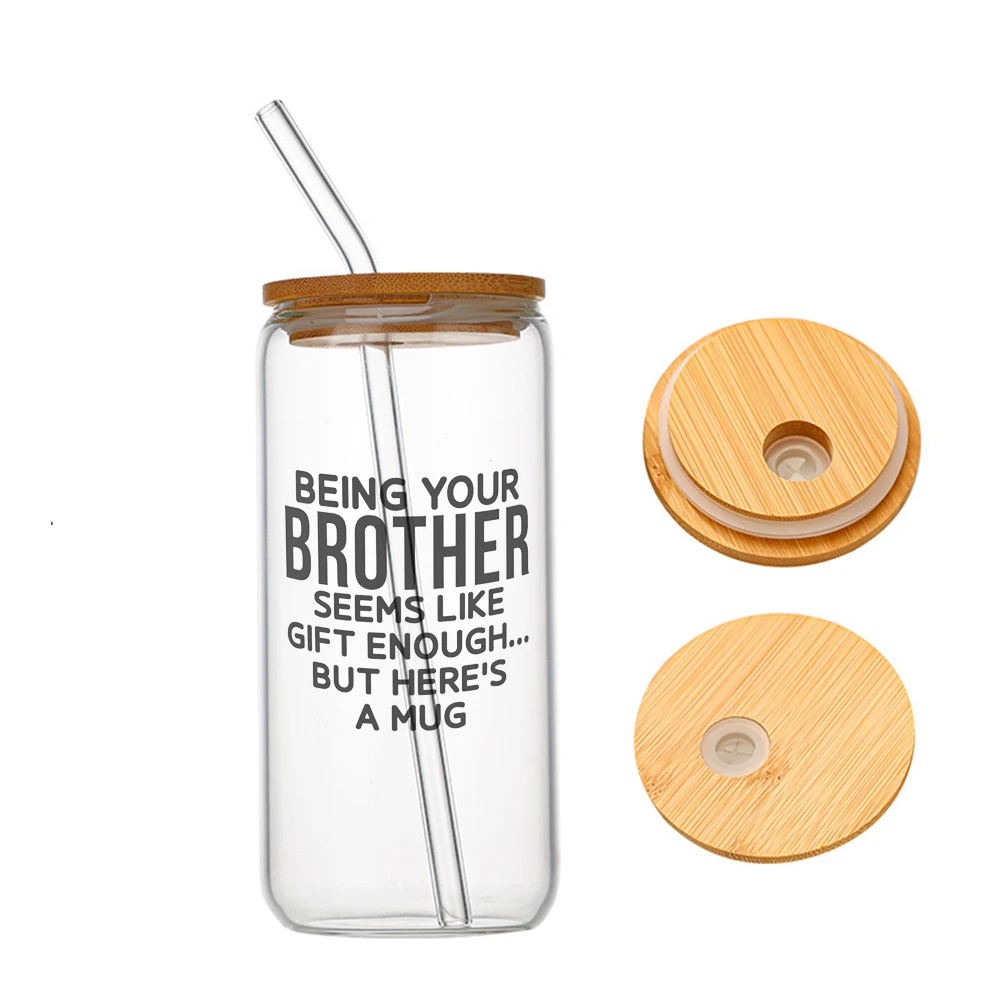 

Being Your Brother Seems Like Gift But Here’s a Glass For Heat Resistant High Drinking Cup With Straws Lids 16 oz